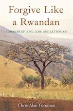 Forgive Like a Rwandan