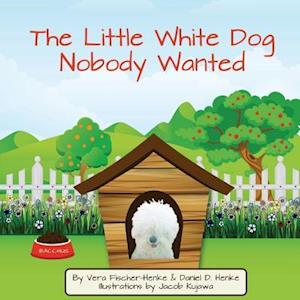 The Little White Dog Nobody Wanted