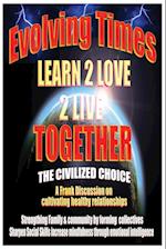 Evolving Times  Learn 2 Love 2 Live Together