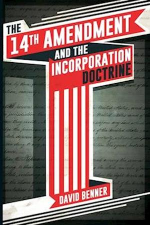 The 14th Amendment and the Incorporation Doctrine