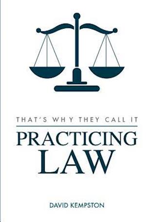 That's Why They Call It Practicing Law