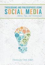 Theologians and Philosophers Using Social Media: Advice, Tips, and Testimonials 