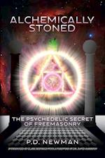 Alchemically Stoned - The Psychedelic Secret of Freemasonry