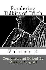 Pondering Tidbits of Truth - Volume 4