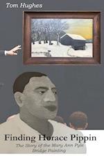 Finding Horace Pippin  The Story of  The Mary Ann Pyle Bridge Painting