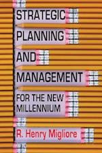 Strategic Planning and Management for the New Millennium