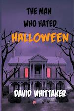 The Man Who Hated Halloween