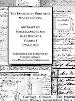 The Families of Northern Moore County - Abstract of Miscellaneous and Rare Records, Volume I