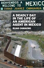 A Deadly Day In the Life of an American Agent In Mexico