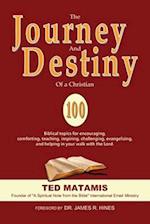 THE JOURNEY AND DESTINY OF A CHRISTIAN: 100 Biblical topics for encouraging, comforting, teaching, inspiring, challenging, evangelizing, and helping i