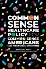 Common Sense Healthcare Policy for Common Sense Americans (and Presidential Candidates)