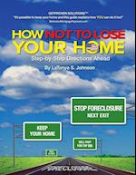 How NOT to Lose Your Home 