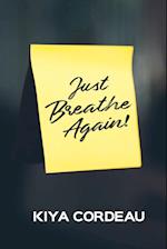 Just Breathe Again! 