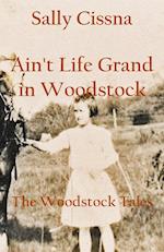 Ain't Life Grand in Woodstock 