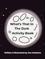 What's That In The Dark Activity Book 