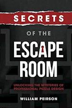 Secrets of the Escape Room: Unlocking the Mysteries of Professional Puzzle Design 