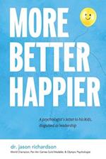More Better Happier: A psychologist's letter to his kids, disguised as leadership 