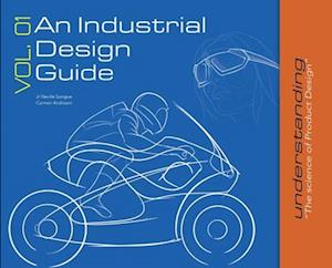 An Industrial Design Guide Vol. 01: Understanding "The science of Product Design."