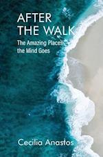 After the Walk: The Amazing Places the Mind Goes 