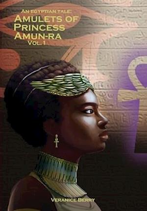 An Egyptian Tale: Amulets of Princess Amun-Ra Vol 1