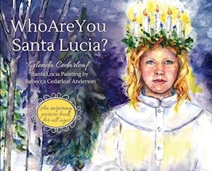 Who Are You Santa Lucia?: An inspiring picture book for all ages