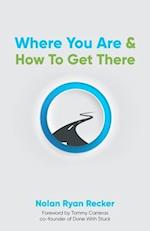 Where You Are & How To Get There