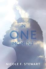 In One Moment: "Anything Change, Anything can Happen." Inspired by True Events 