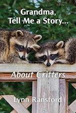 Grandma, Tell Me a Story...About Critters 