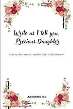 Write As I Tell You, Precious Daughter 