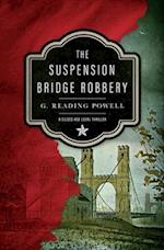 The Suspension Bridge Robbery: A Gilded Age Legal Thriller 