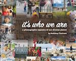 It's Who We Are: A photographic tapestry of our diverse planet 