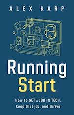 Running Start: How to get a job in tech, keep that job, and thrive 