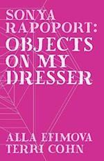 Sonya Rapoport: Objects on My Dresser 