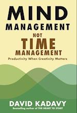 Mind Management, Not Time Management 