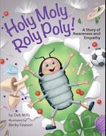 Holy Moly Roly Poly!: A Story of Awareness and Empathy 