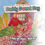 Daddy Donut Day Children's Coloring Book: Fun Children's Activity for a day we shout hooray! 