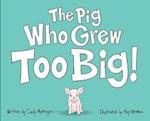 The Pig Who Grew Too Big 