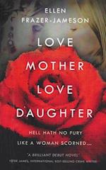 Love Mother Love Daughter: Hell Hath No Fury Like a Woman Scorned... 