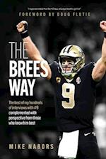 The Brees Way: The best of my hundreds of interviews with #9 complemented with perspective from those who know him best 