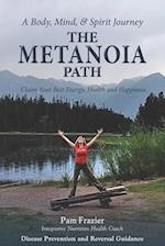 THE METANOIA PATH: Claim Your Best Energy, Health and Happiness 