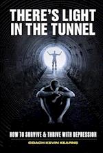 There's Light In The Tunnel : How To Survive And Thrive With Depression 