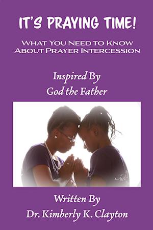 It's Praying Time: What You Need to Know About Prayer Intercession