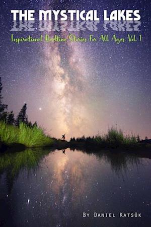 Mystical Lakes. Inspirational Bedtime Stories for All Ages. Vol. 1