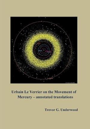 Urbain Le Verrier on the Movement of Mercury - annotated translations