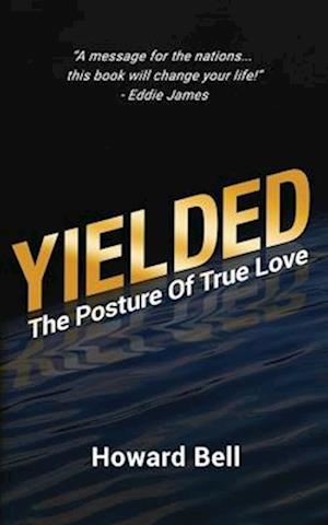 Yielded: The Posture Of True Love