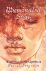 Illuminated Soul: A Collection of Poetic Reflections 