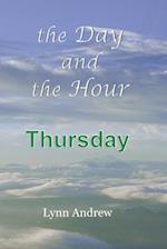 The Day and the Hour: Thursday 