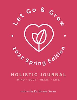 Let Go & Grow Holistic Journal [2022 Spring Edition]