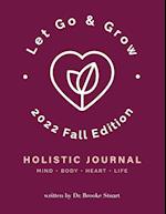 Let Go & Grow Holistic Journal [2022 Fall Edition]