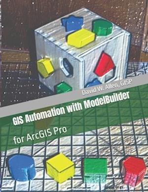 GIS Automation with ModelBuilder: for ArcGIS Pro